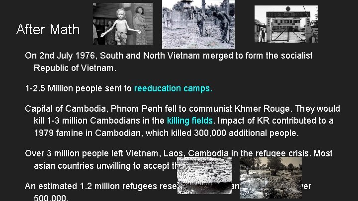 After Math On 2 nd July 1976, South and North Vietnam merged to form