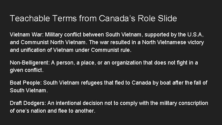 Teachable Terms from Canada’s Role Slide Vietnam War: Military conflict between South Vietnam, supported