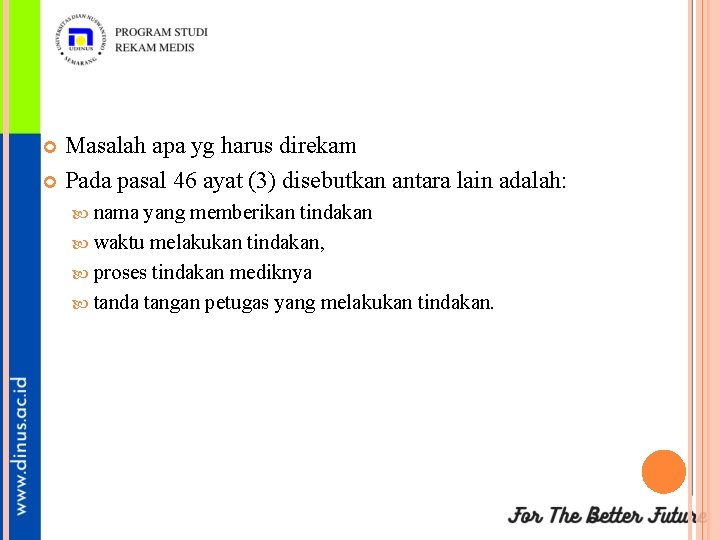 Masalah apa yg harus direkam Pada pasal 46 ayat (3) disebutkan antara lain adalah: