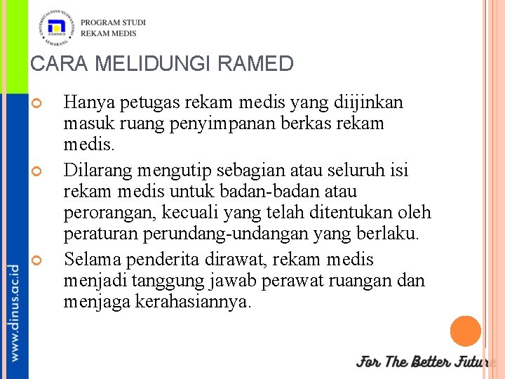 CARA MELIDUNGI RAMED Hanya petugas rekam medis yang diijinkan masuk ruang penyimpanan berkas rekam