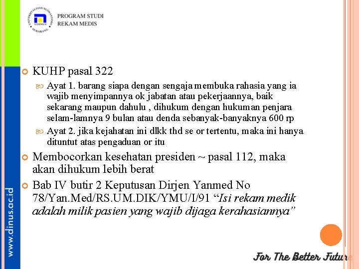  KUHP pasal 322 Ayat 1. barang siapa dengan sengaja membuka rahasia yang ia