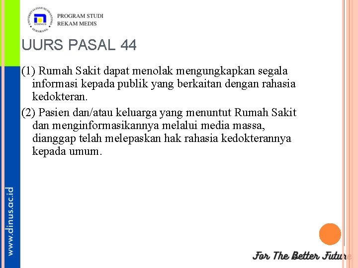 UURS PASAL 44 (1) Rumah Sakit dapat menolak mengungkapkan segala informasi kepada publik yang