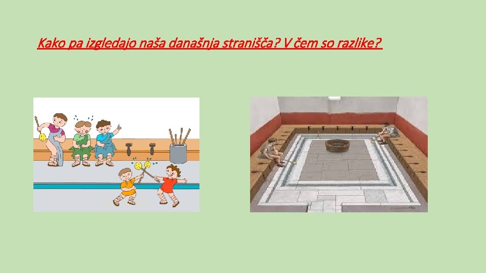 Kako pa izgledajo naša današnja stranišča? V čem so razlike? 