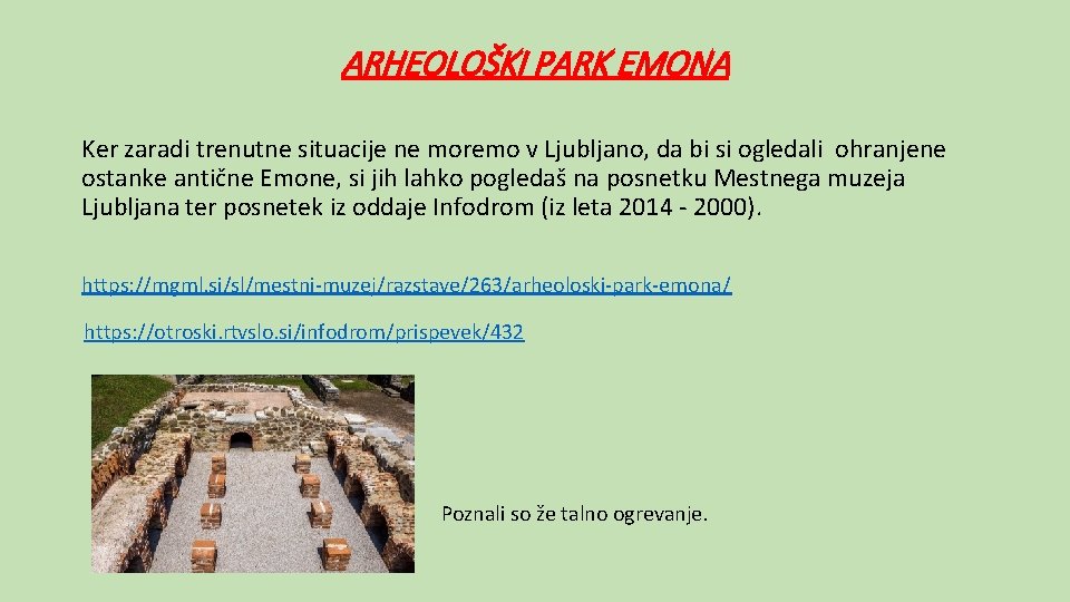 ARHEOLOŠKI PARK EMONA Ker zaradi trenutne situacije ne moremo v Ljubljano, da bi si