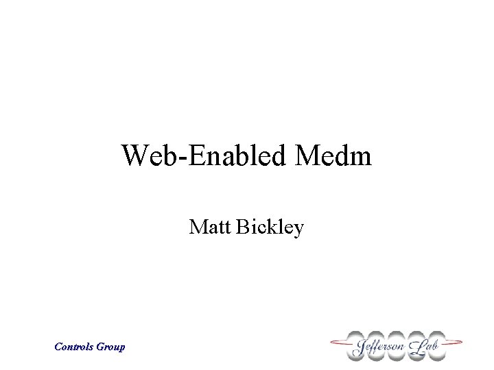 Web-Enabled Medm Matt Bickley Controls Group 