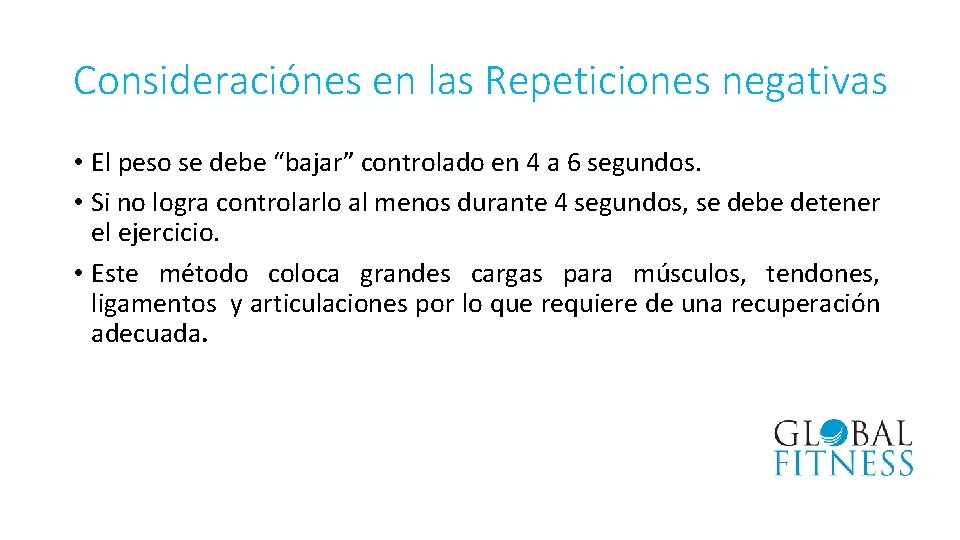 Consideraciónes en las Repeticiones negativas • El peso se debe “bajar” controlado en 4