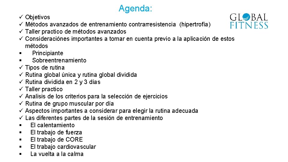 Agenda: ü Objetivos ü Métodos avanzados de entrenamiento contrarresistencia (hipertrofía) ü Taller practico de