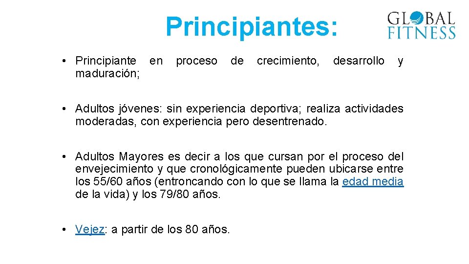 Principiantes: • Principiante en maduración; proceso de crecimiento, desarrollo y • Adultos jóvenes: sin