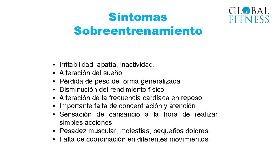 Síntomas Sobreentrenamiento • • Irritabilidad, apatía, inactividad. Alteración del sueño Pérdida de peso de