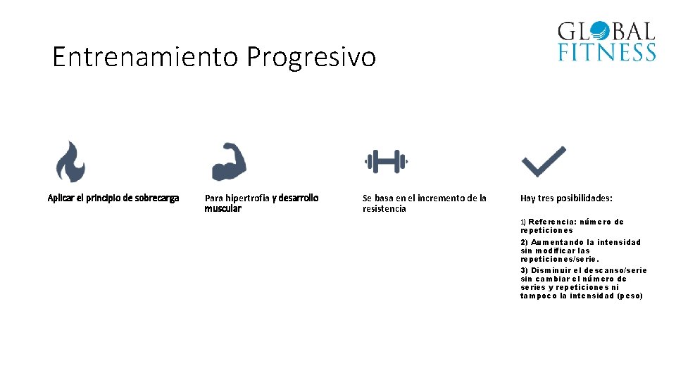 Entrenamiento Progresivo Aplicar el principio de sobrecarga Para hipertrofia y desarrollo muscular Se basa
