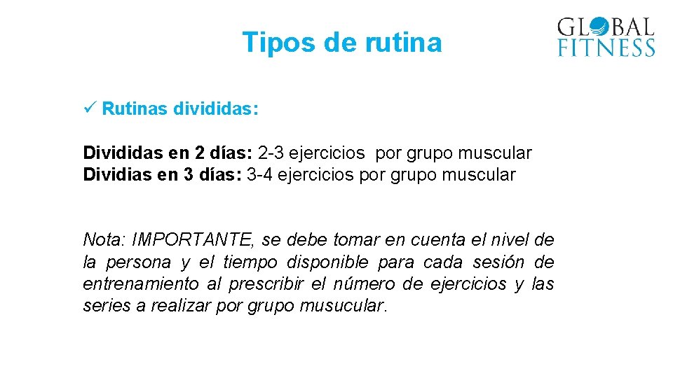 Tipos de rutina ü Rutinas divididas: Divididas en 2 días: 2 -3 ejercicios por