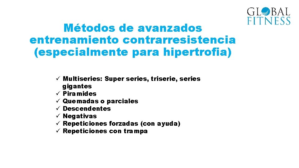 Métodos de avanzados entrenamiento contrarresistencia (especialmente para hipertrofia) ü Multiseries: Super series, triserie, series