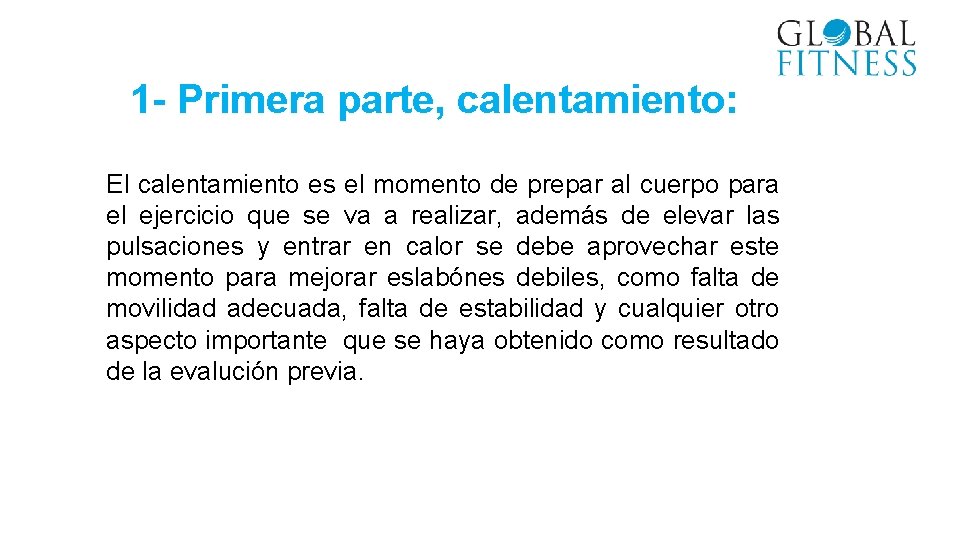 1 - Primera parte, calentamiento: El calentamiento es el momento de prepar al cuerpo