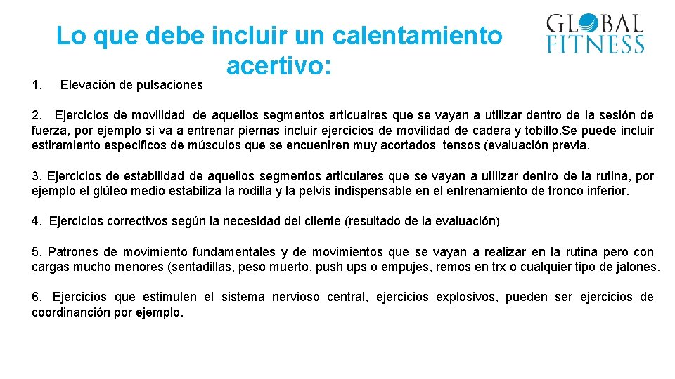 1. Lo que debe incluir un calentamiento acertivo: Elevación de pulsaciones 2. Ejercicios de