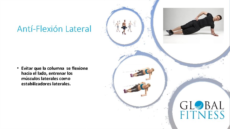 Antí-Flexión Lateral • Evitar que la columna se flexione hacia el lado, entrenar los