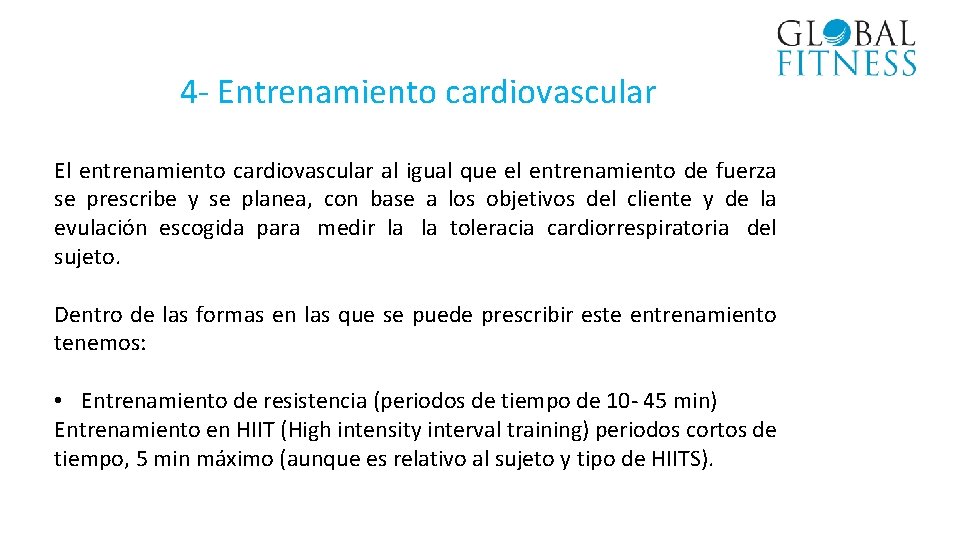 4 - Entrenamiento cardiovascular El entrenamiento cardiovascular al igual que el entrenamiento de fuerza