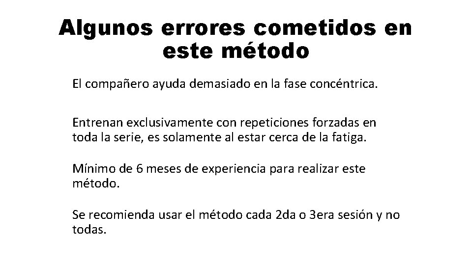 Algunos errores cometidos en este método El compañero ayuda demasiado en la fase concéntrica.