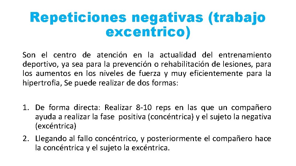 Repeticiones negativas (trabajo excentrico) Son el centro de atención en la actualidad del entrenamiento