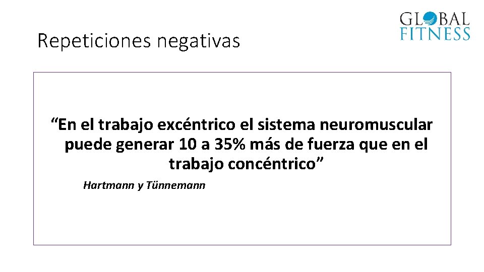 Repeticiones negativas “En el trabajo excéntrico el sistema neuromuscular puede generar 10 a 35%