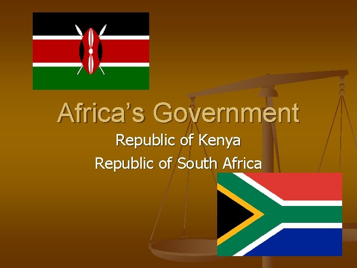 Africa’s Government Republic of Kenya Republic of South Africa 