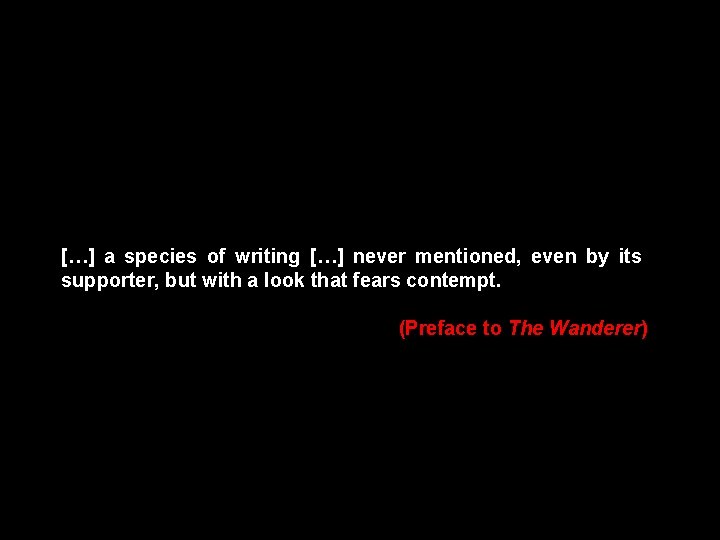 […] a species of writing […] never mentioned, even by its supporter, but with