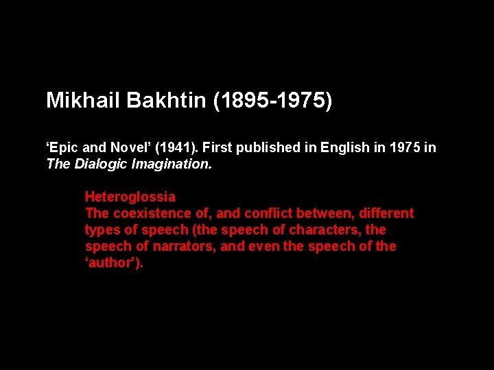 Mikhail Bakhtin (1895 -1975) ‘Epic and Novel’ (1941). First published in English in 1975