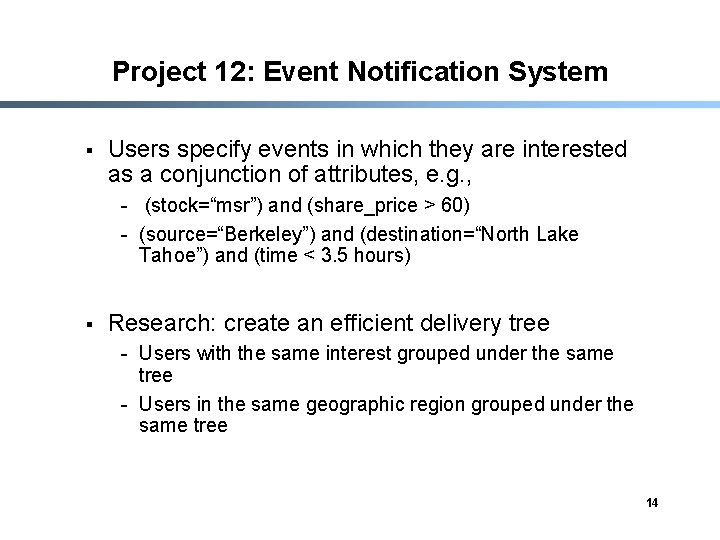 Project 12: Event Notification System § Users specify events in which they are interested