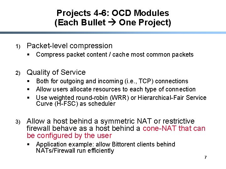 Projects 4 -6: OCD Modules (Each Bullet One Project) 1) Packet-level compression § 2)