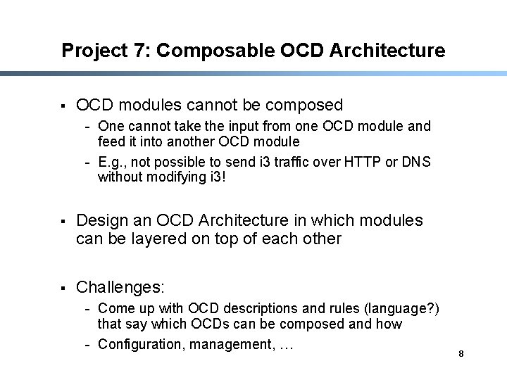 Project 7: Composable OCD Architecture § OCD modules cannot be composed - One cannot