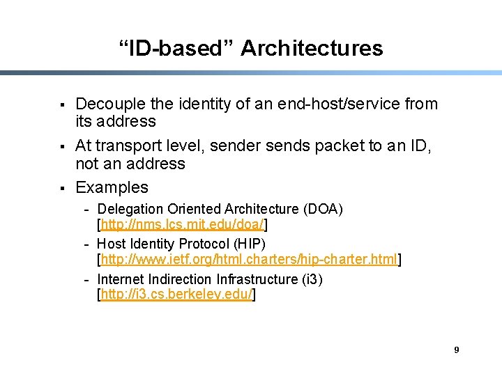 “ID-based” Architectures § § § Decouple the identity of an end-host/service from its address