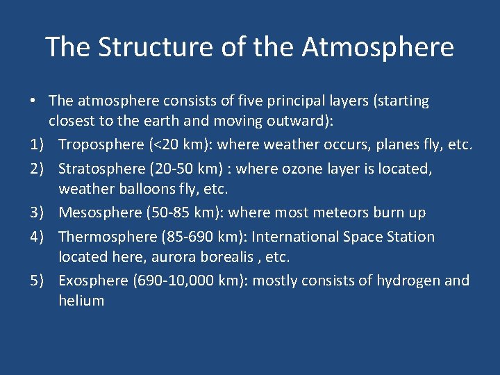 The Structure of the Atmosphere • The atmosphere consists of five principal layers (starting