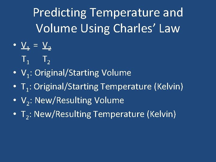 Predicting Temperature and Volume Using Charles’ Law • V 1 = V 2 T