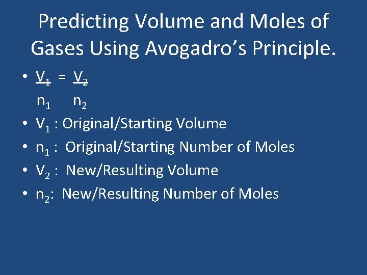 Predicting Volume and Moles of Gases Using Avogadro’s Principle. • V 1 = V