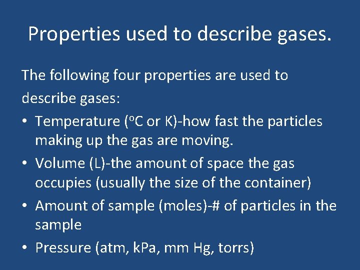 Properties used to describe gases. The following four properties are used to describe gases: