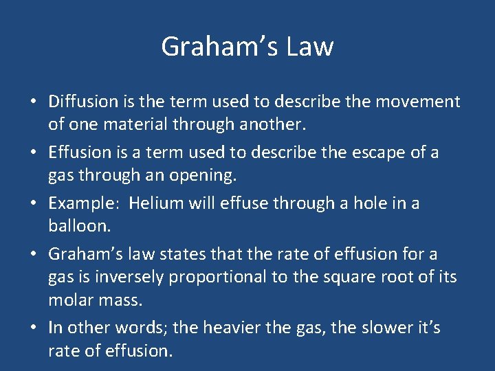 Graham’s Law • Diffusion is the term used to describe the movement of one