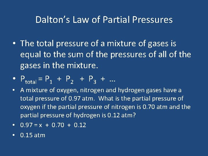 Dalton’s Law of Partial Pressures • The total pressure of a mixture of gases