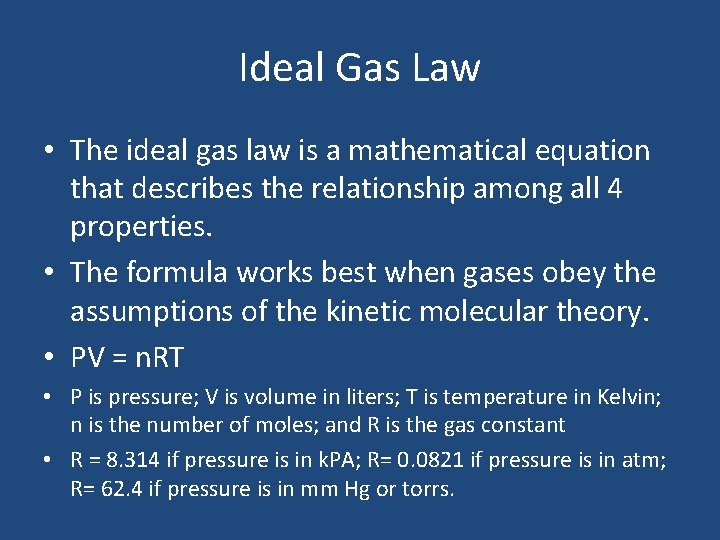 Ideal Gas Law • The ideal gas law is a mathematical equation that describes