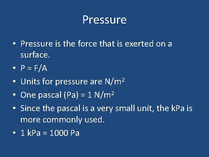 Pressure • Pressure is the force that is exerted on a surface. • P