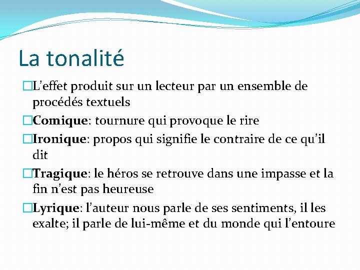 La tonalité �L’effet produit sur un lecteur par un ensemble de procédés textuels �Comique: