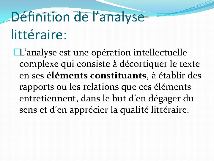 Définition de l’analyse littéraire: �L’analyse est une opération intellectuelle complexe qui consiste à décortiquer