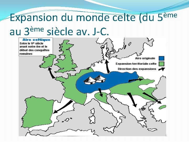 Expansion du monde celte (du 5ème au 3ème siècle av. J-C. 
