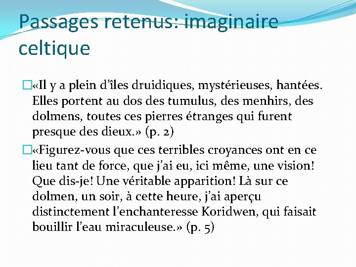 Passages retenus: imaginaire celtique � «Il y a plein d’îles druidiques, mystérieuses, hantées. Elles