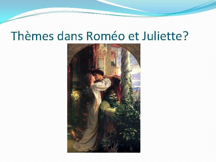 Thèmes dans Roméo et Juliette? 