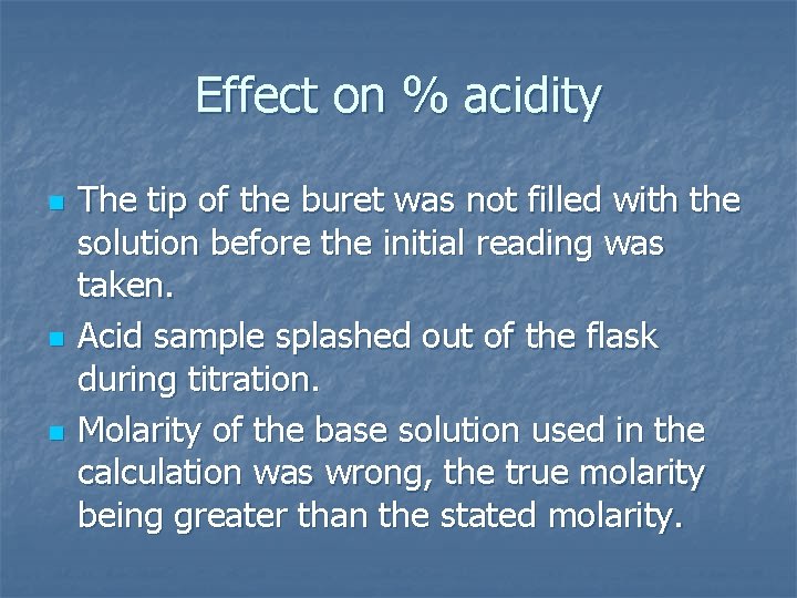 Effect on % acidity n n n The tip of the buret was not