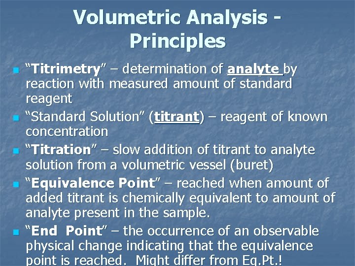 Volumetric Analysis Principles n n n “Titrimetry” – determination of analyte by reaction with