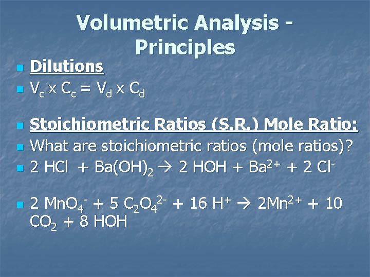 Volumetric Analysis Principles n n n Dilutions Vc x C c = V d