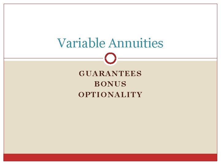 Variable Annuities GUARANTEES BONUS OPTIONALITY 