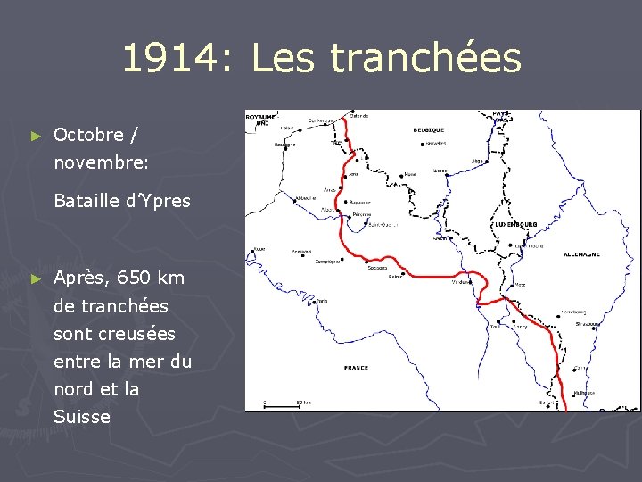 1914: Les tranchées ► Octobre / novembre: Bataille d’Ypres ► Après, 650 km de