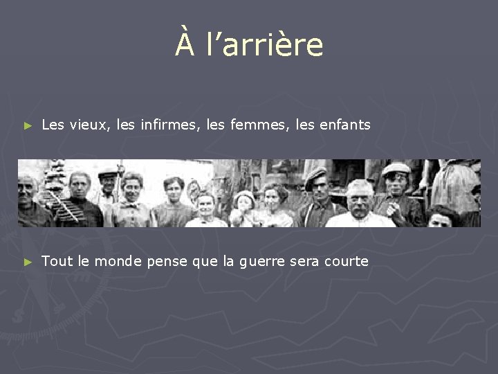 À l’arrière ► Les vieux, les infirmes, les femmes, les enfants ► Tout le