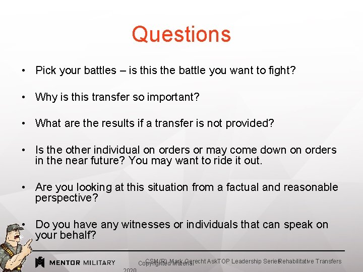 Questions • Pick your battles – is the battle you want to fight? •